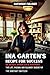 Ina Garten's Recipe for Success: Be Ready When Luck Happens: The Life, Passion, and Culinary Journey of the Barefoot Contessa