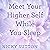 Meet Your Higher Self While...