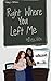 Right Where You Left Me by Kile White Right Where You Left Me by Kile White