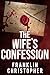 The Wife’s Confession : A D...