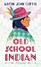 Old School Indian: A Novel