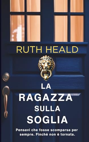 La ragazza sulla soglia: Un thriller psicologico ricco di tensione e colpi di scena (Italian Edition)