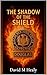 The Shadow of the Shield by David Healy