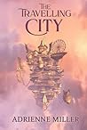 The Travelling City: A Dark Fantasy Romance Mystery (The Travelling City Series)