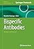 Bispecific Antibodies: Methods and Protocols (Methods in Molecular Biology, 2997)