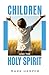 Children and the Holy Spirit by Mark Harper