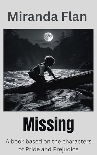 Missing: A book based on the characters of Pride and Prejudice (Kindle Edition)
