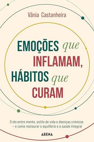 Emoções que Inflamam, Hábitos que Curam (Portuguese Edition)