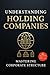 Understanding holding companies: Mastering Corporate Structure