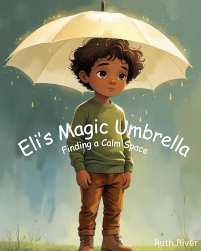 Eli's Magic Umbrella: Finding a calm space (Stories That Listen)