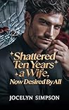 Shattered: Ten Years a Wife, Now Desired by All