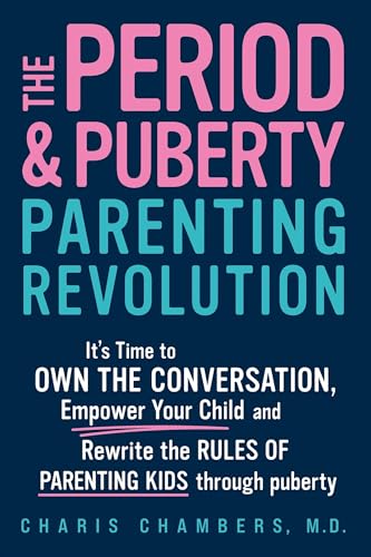 The Period and Puberty Parenting Revolution: It's Time to Own the Conversation, Empower Your Child, and Rewrite the Rules of Parenting Kids Through Puberty (Paperback)