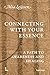 Connecting with Your Essence by Mia Leijssen