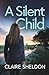 A Silent Child: A pulse-pounding and completely addictive crime thriller full of twists (Detective Jen Garner)