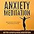 Anxiety Meditation: Meditat...