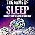 The Game of Sleep: Includin...