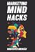 Marketing Mind Hacks by Kristofer Mencák