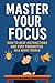 Master Your Focus – How to Beat Distractions and Stay Product... by Divakar Gupta