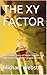 THE XY FACTOR: The Unsung S...