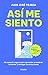 Así me siento: Un espacio seguro para aprender a nombrar, entender y navegar tus emociones (Spanish Edition)