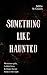 Something Like Haunted by Millie St Graves