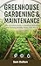 Greenhouse Gardening & Main...