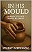 In His Mould: Formed by Gra...