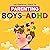 The Essential Guide to Parenting Boys with ADHD by R J Carroll