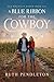 A Blue Ribbon for the Cowboy: Elk Mountain Ranch Book Six