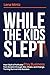 While The Kids Slept by Lena Mintz