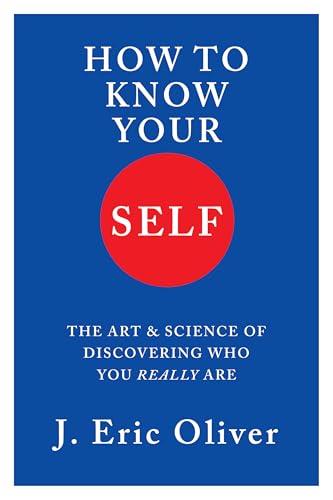 How To Know Your Self: The Art & Science of Discovering Who You Really Are (Hardcover)