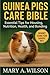 Guinea Pigs Care Bible: Ess...