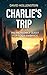 Charlie’s Trip: His Incredi...