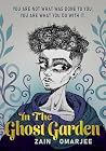 In the Ghost Garden: You are not what was done to You, You are what You do with it (The Sanctuary Series by Zain Omarjee) In the Ghost Garden: You are not what was done to You, You are what You do with it (The Sanctuary Series by Zain Omarjee)