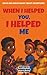 When I Helped You, I Helped Me by Shawna Brim