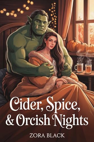 Cider, Spice & Orcish Nights (Kindle Edition)