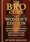 The Bro Code: Women’s Edition: Cracking the Secrets of Male Friendships, Loyalty, and How They Really Think.