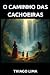 O CAMINHO DAS CACHOEIRAS