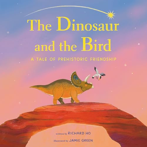 The Dinosaur and the Bird: A Tale of Prehistoric Friendship (Hardcover)