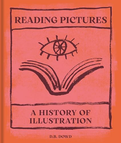 Reading Pictures: A History of Illustration (Hardcover)