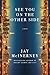 See You on the Other Side: A Novel