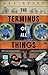 The Terminus Of All Things by Jay Neill The Terminus Of All Things by Jay Neill