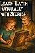 Learn Latin Naturally with Stories by Ronan Marx