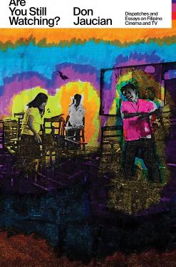 Are You Still Watching? Dispatches and Essays on Filipino Cinema and TV (Paperback)