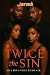 Twice the Sin : An Urban Poly Romance