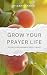 Grow Your Prayer Life by Gary Hardin