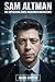 Sam Altman: Die Entstehung ...