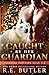 Caught By Her Guardian by R.E. Butler