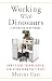 Working with Dinosaurs: How...