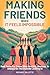 MAKING FRIENDS WHEN IT FEELS IMPOSSIBLE: Real Tools For Teens Who Are Shy, Anxious, Or Always On The Outside Looking In